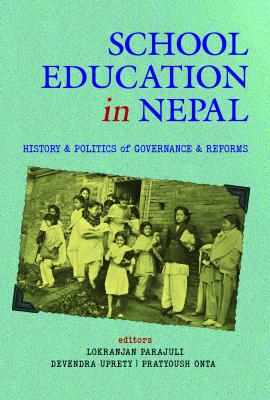 School Education in Nepal: History & Politics of Governance & Reforms